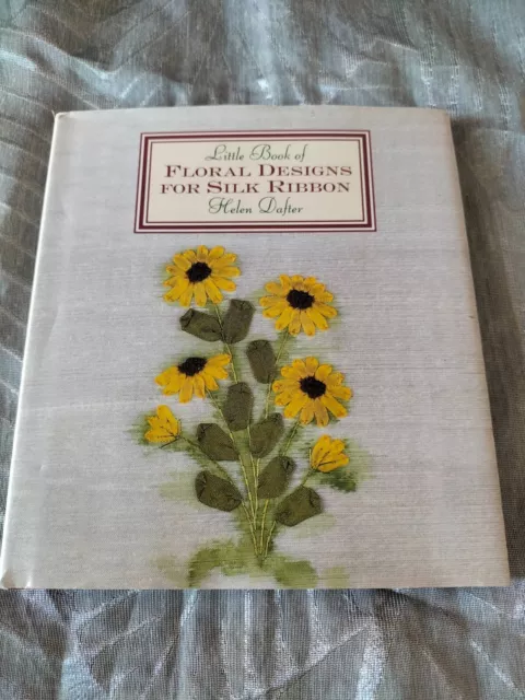 Floral Designs For Silk Ribbon (Little Book Of) - Helen Dafter - Hc/Dj Near New