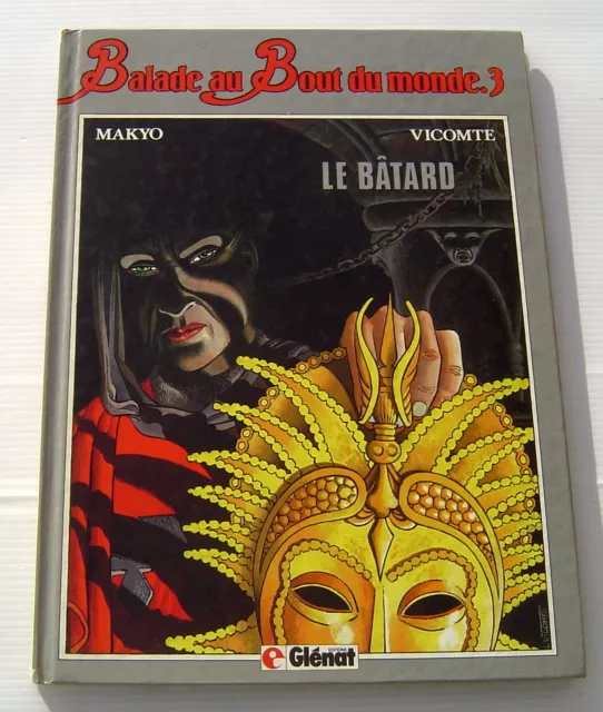 BALADE AU BOUT DU MONDE . 3 . Le bâtard . MAKYO , VICOMTE . BD EO GLENAT