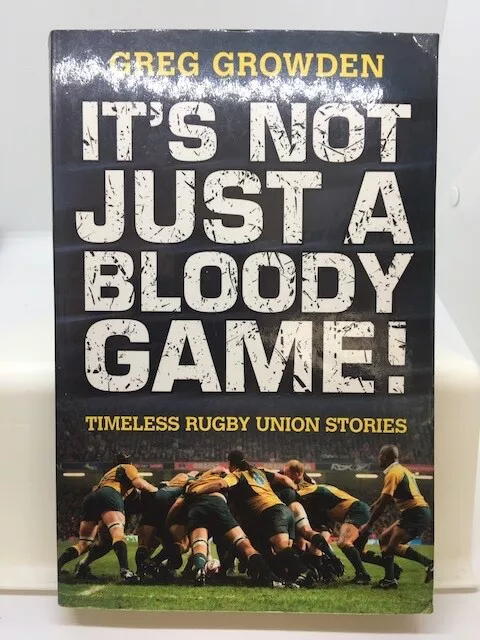 It's Not Just a Bloody Game by Greg Growden (Trade p/b 2007)