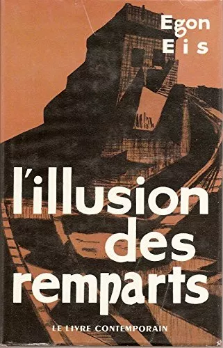 Egon Eis. L'Illusion des remparts : EIllusion der Sicherheite, traduit de l'alle