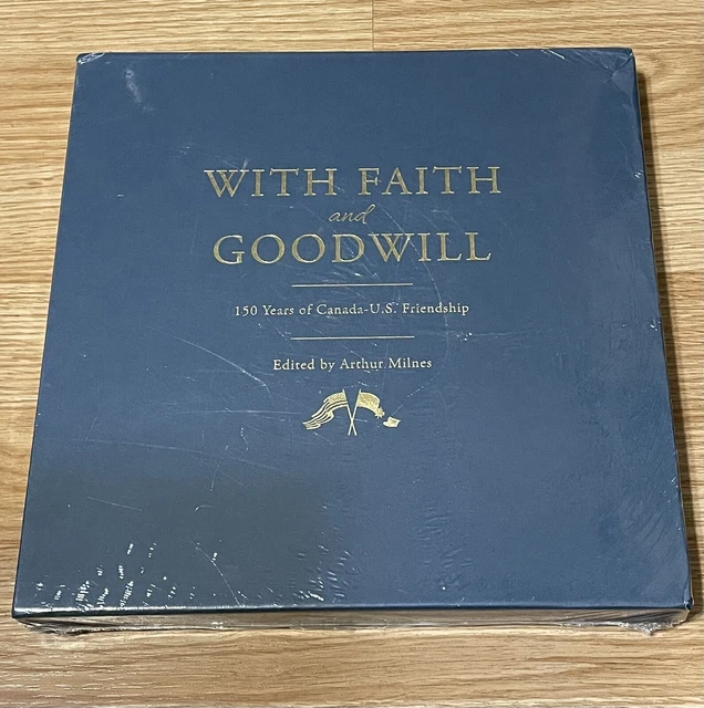 With Faith and Goodwill 150 Years of Canada US Friendship by Arthur Milnes New