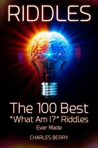 RIDDLES: THE 100 Best “What Am I?” Riddles Ever Made: Volume 1 (Riddles ...
