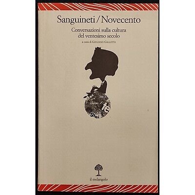 Sanguineti/Novecento - Conversazioni Cultura XX Secolo - Melangolo