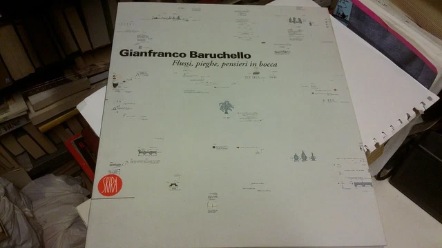 GIANFRANCO BARUCHELLO, FLUSSI PIEGHE, PENSIERI IN BOCCA, SKIRA, 11n21