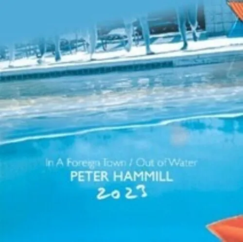 Peter Hammill - In A Foreign Town / Out Of Water 2023 New Cd