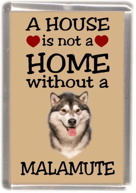 Alaskan Malamute Dog Fridge Magnet "A HOUSE IS NOT A HOME" by Starprint