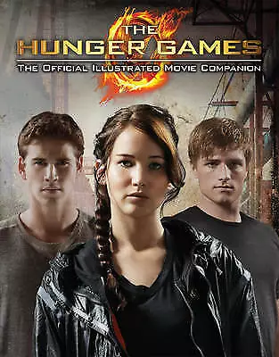 The Hunger Games Official Illustrated Movie Companion (by Scholastic) NEW