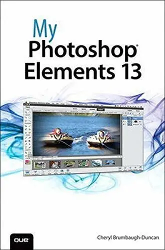 My Photoshop Elements 13 by BRUMBAUGH-DUNCAN, CHERYL 0789753804 FREE Shipping