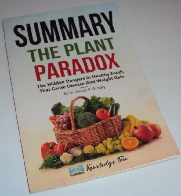 Summary The Plant Paradox Hidden Dangers in Healthy Foods Steven R. Gundry Book