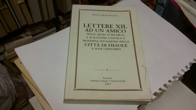Lettere XII ad un amico ....della città di Fiesole, 2003, 10f22 Lettere XII ad un amico ....della città di Fiesole, 2003, 10f22