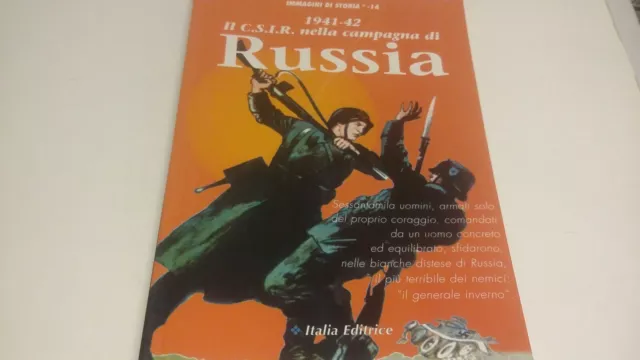 1941-1942 IL C.S.I.R. NELLA CAMPAGNA DI RUSSIA. Immagini di Storia, 16o22