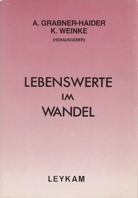 Lebenswerte im Wandel. Grabner-Haider, Anton und Kurt Weinke: