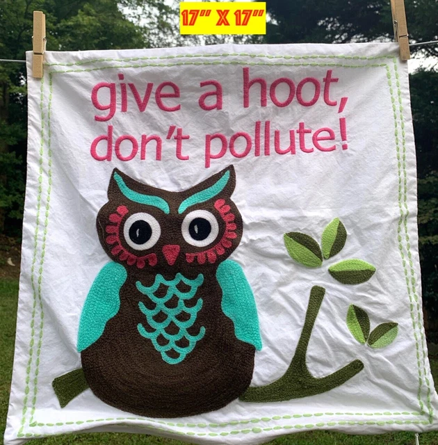 GIVE A HOOT DON'T POLLUTE Banner OWL Bird Pillowcase