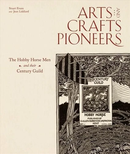 Arts and Crafts Pioneers The Hobby Horse Men and their Century ... 9781848224513