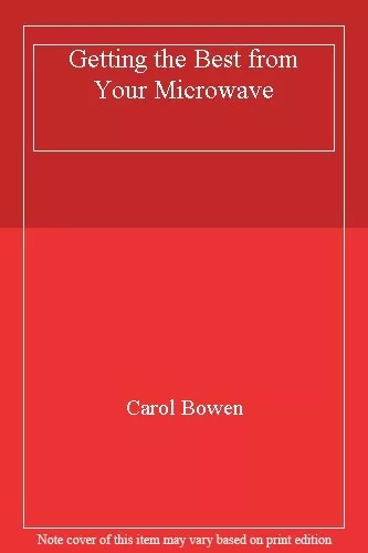 Getting the Best from Your Microwave-Carol Bowen