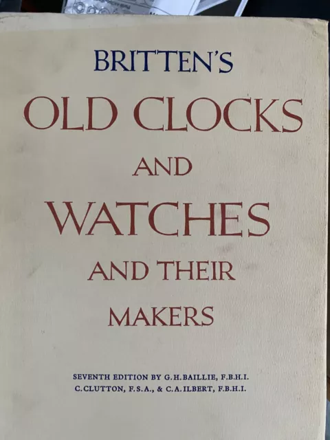 Brittens Old Clocks And Watches And Their Makers Seventh Edition Hardback Good