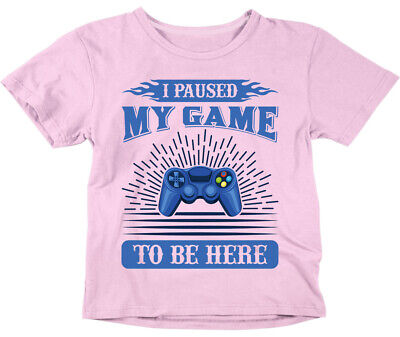 I Paused My Game to be Here - Funny Gamer Boys Girls Children's T-Shirt