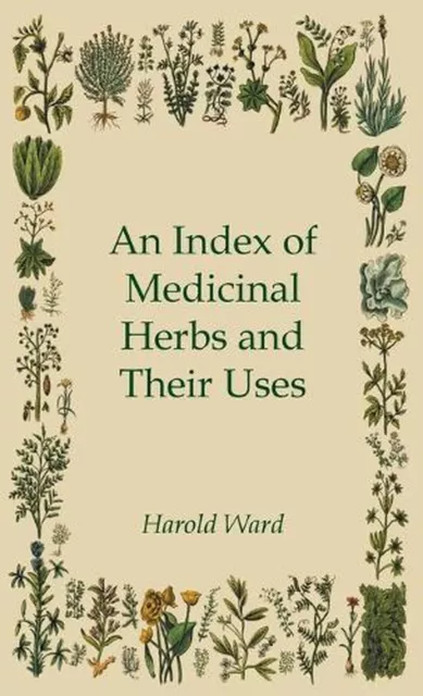 An Index of Medicinal Herbs and Their Uses by Harold Ward Hardcover Book