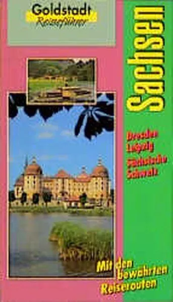 Sachsen: Dresden, Leipzig, Sächsische Schweiz (Goldstadt-Reiseführer) Wurlitzer,