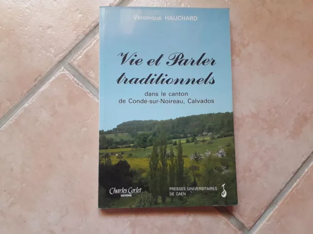 Vie et parler traditionnels dans le canton de Conde-sur-Noireau Calvados