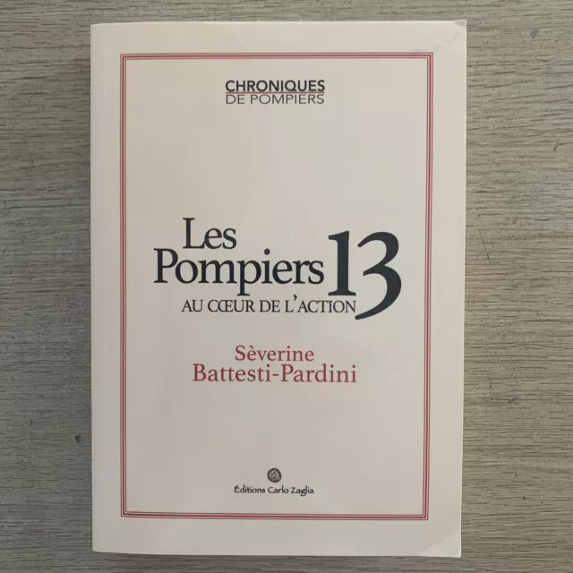 « Les pompiers 13 Au Cœur De L’action » écrit par Séverine Battesti-Pardini