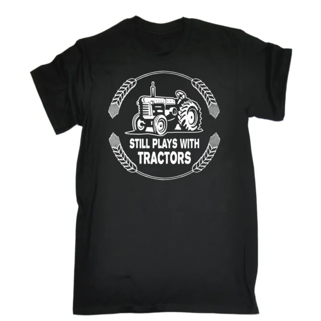 Still Plays With Tractors T-SHIRT Farming Driver Farmer Funny Gift Birthday
