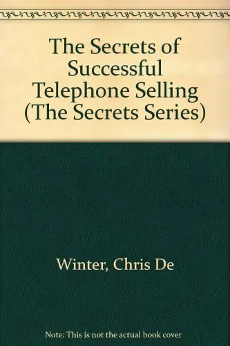 The Secrets of Successful Telephone Selling (The Secrets Series