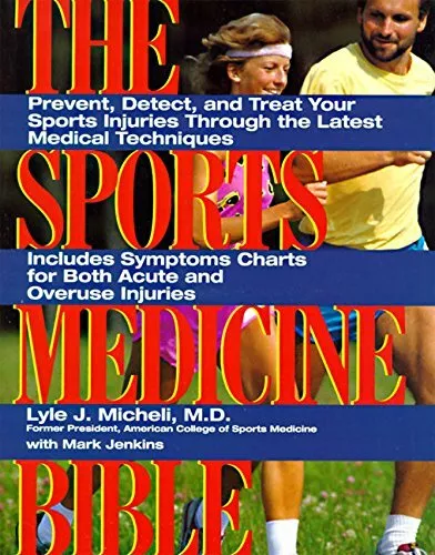 The Sports Medicine Bible: Prevent, Detect, and ... by Micheli, Lyle J. Hardback