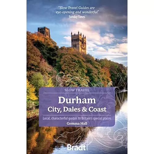 Durham (Slow Travel): City,� Dales & Coast (Bradt Trave - Paperback NEW Hall, Ge