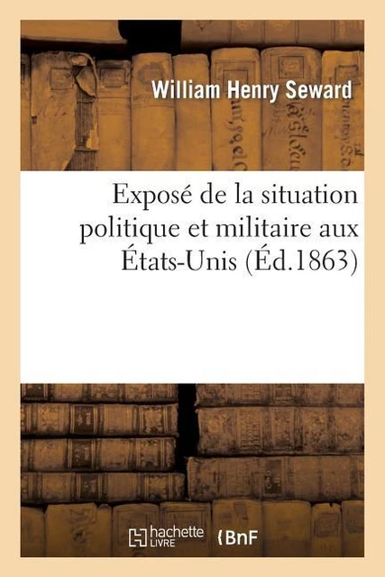 Expos? De La Situation Politique Et Militaire Aux ?Tats-Unis