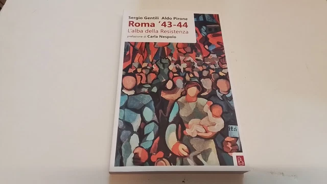 Roma '43-44. L'alba della Resistenza - Gentili Sergio, Pirone Aldo, 20g25 Roma '43-44. L'alba della Resistenza - Gentili Sergio, Pirone Aldo, 20g25