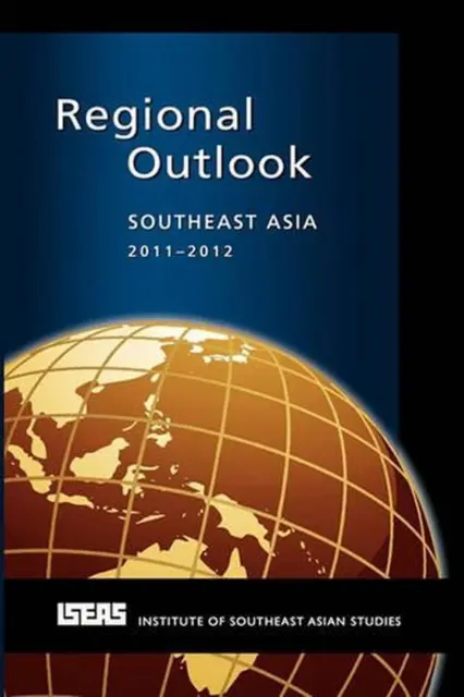 Regional Outlook: Southeast Asia 2011-2012 by Michael J. Montesano (English) Pap