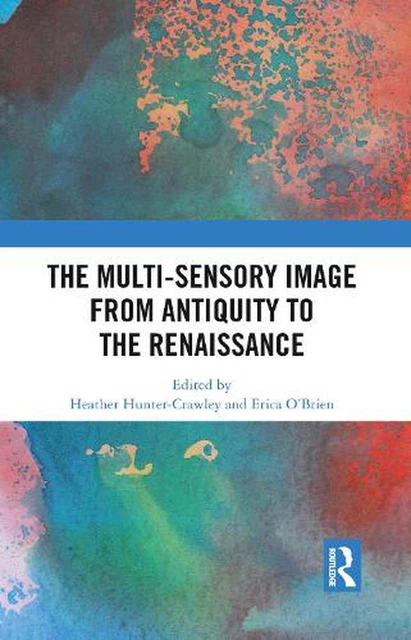 THE MULTI-SENSORY IMAGE from Antiquity to the Renaissance by Heather ...
