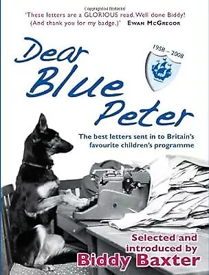 Dear Blue Peter...: The Best of 50 Years of Letters to Britains Favourite Childr