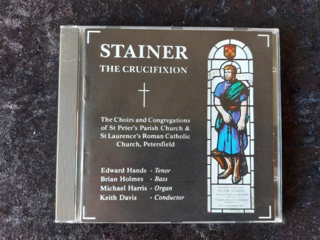 STAINER**THE CRUCIFIXION CD**1992 St PETER'S CHURCH PETERSFIELD**ED HANDS VGC