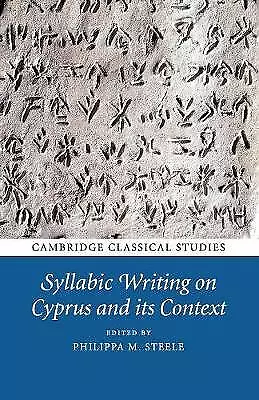 Syllabic Writing on Cyprus and its Context Steele Paperback 9781108442343