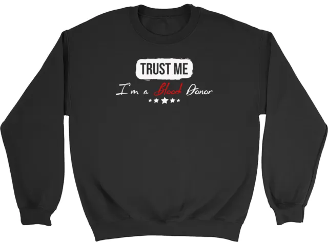 Trust me I'm a Blood Donor Mens Womens Sweatshirt Jumper