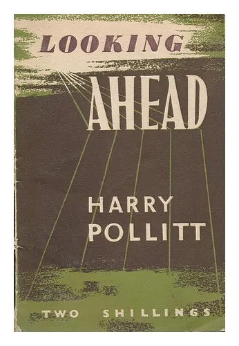 POLLITT, HARRY (1890-) Looking ahead 1947 First Edition Paperback