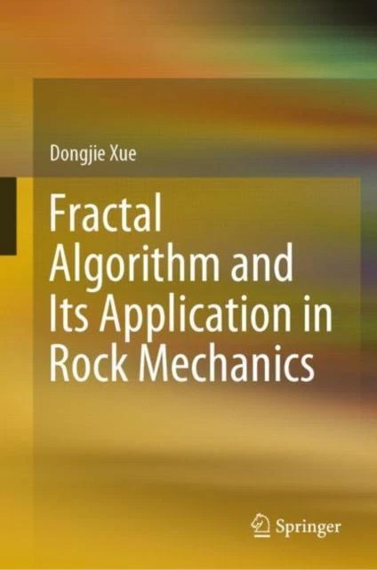 FRACTAL ALGORITHM AND Its Application in Rock Mechanics by Dongjie Xue ...