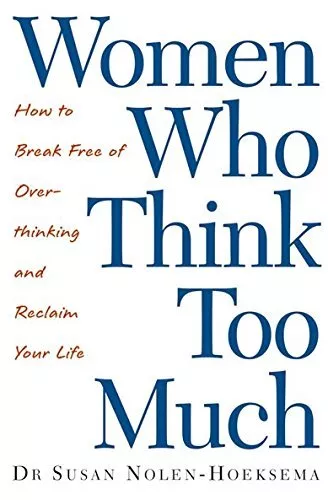 Women Who Think Too Much: How to br..., Nolen-Hoeksema,