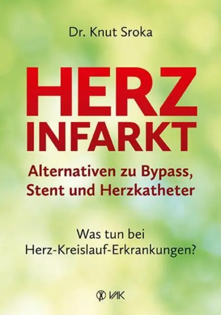 Herzinfarkt - Alternativen zu Bypass, Stent und Herzkatheter | Knut Sroka | Buch