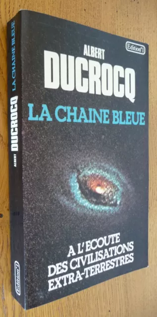 La CHAINE BLEUE (A l'Ecoute des CIVILISATIONS EXTRA-TERRESTRES) Albert Ducrocq
