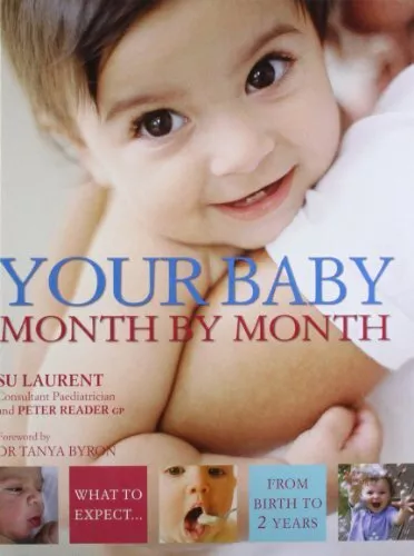 Your Baby Month By Month: What to expect from birth ... by Peter Reader Hardback