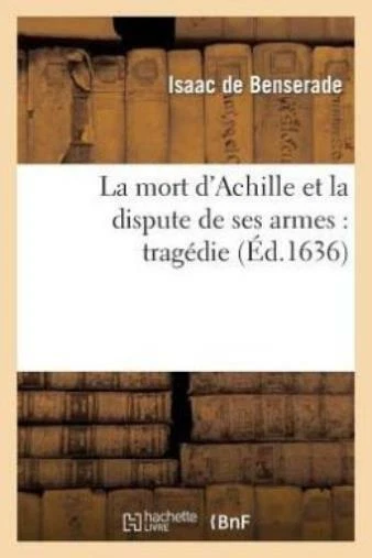 La Mort D'achille Et La Dispute De Ses Armes: Trag?Die