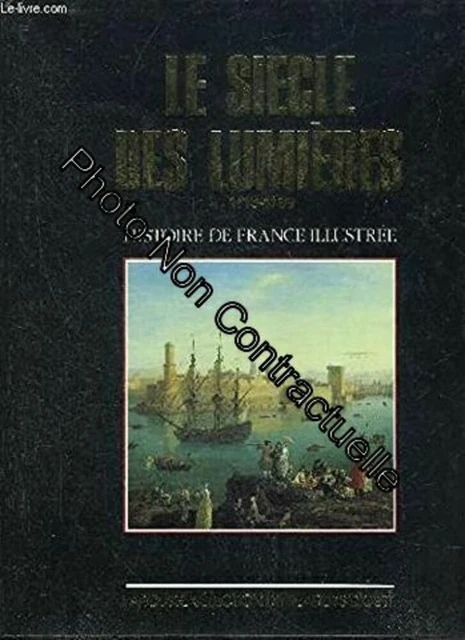 LE SIÈCLE DES Lumières 17151789 (Histoire de France illustrée. Série