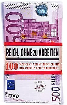 Reich, ohne zu arbeiten: 100 Strategien von Kriminellen,... | Buch | Zustand gut