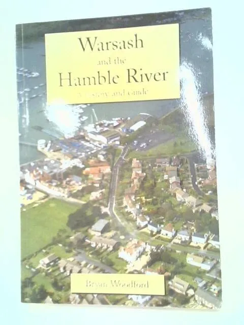 Warsash and the Hamble River: A History and Guide by Woodford, Bryan Paperback
