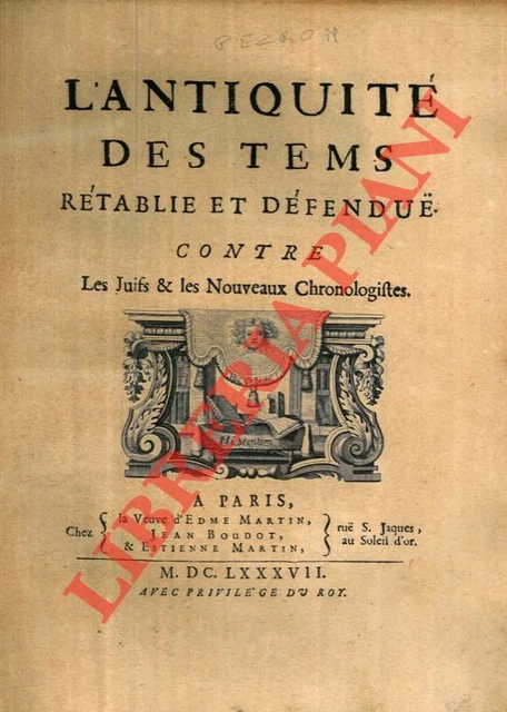 Anonimo (PEZRON Paul) -  L'Antiquité des tems rétablie et défendue contre les J