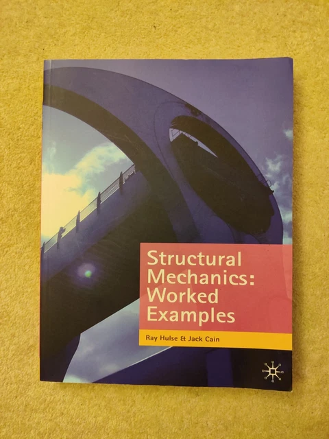 Structural Mechanics Examples STRUCTURAL MECHANICS WORKED Examples Ray Hulse and Jack Cain £15.00 ...