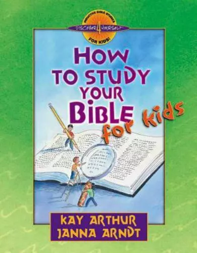 How to Study Your Bible for Kids by Arthur, Kay; Arndt, Janna